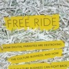 Cover of Robert Levine's book Free Ride: How Digital Parasites are Destroying the Culture Business, and How the Culture Business Can Fight Back