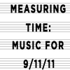 Measuring Time: Music for 9/11/11 (horizontal)