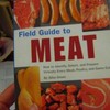 The trustworthy <em>Field Guide to Meat</em> by Aliza Green. Guess I should be carrying it 'in the field.'