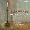 'Rautavaara: Missa a cappella; Sacred Choral Works'