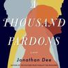 A Thousand Pardons, by Jonathan Dee