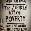 The American Way of Poverty Sasha Abramsky