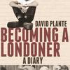 Becoming a Londoner David Plante