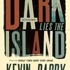 Dark Lies the Island Kevin Barry 