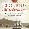 Glorious Misadventures by Owen Matthews
