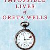 The Impossible Lives of Greta Wells by Andrew Sean Greer