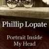 Phillip Lopate Portrait Inside My Head