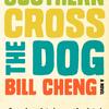 Southern Cross of the Dog by Bill Cheng