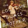 The Looking Glass Brother, by Peter von Ziegesar