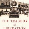 The Tragedy of Liberation by Frank Dikotter