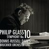 Philip Glass's Symphony No. 10 and Concert Overture (2012)