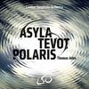 Thomas Adès: Asyla, Tevot, Polaris.