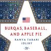  Burqas, Baseball, and Apple Pie by Ranya Tabari Idliby
