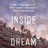 nside the Dream Palace: The Life and Times of New York’s Legendary Chelsea Hotel by Sherill Tippins 