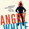 Angry White Men by Michael Kimmel