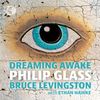 Bruce Levingston Philip Glass Dreaming Awake