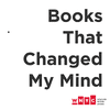 Books That Changed My Mind