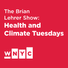 The Brian Lehrer Show's 'Health & Climate Tuesdays'