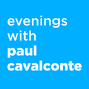 Evenings with Paul Cavalconte