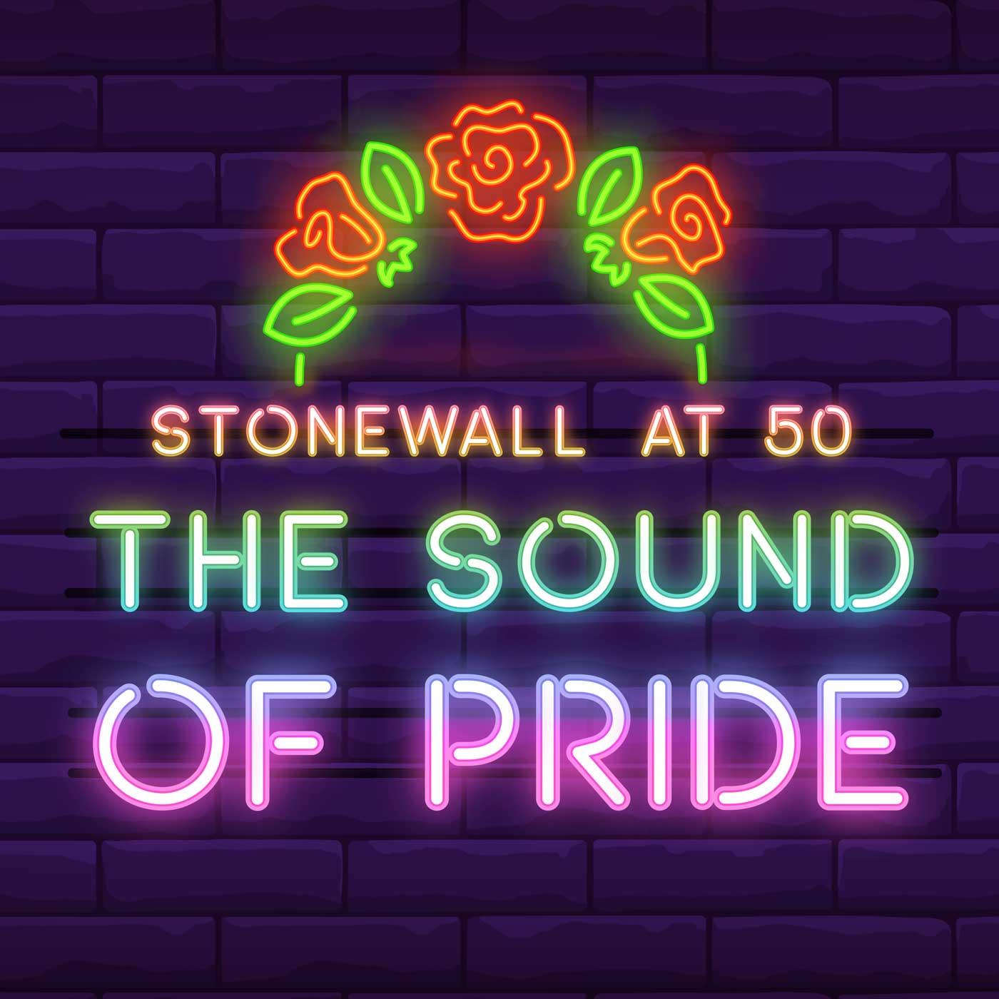 Introducing “The Sound of Pride Stonewall at 50” The Sound of Pride