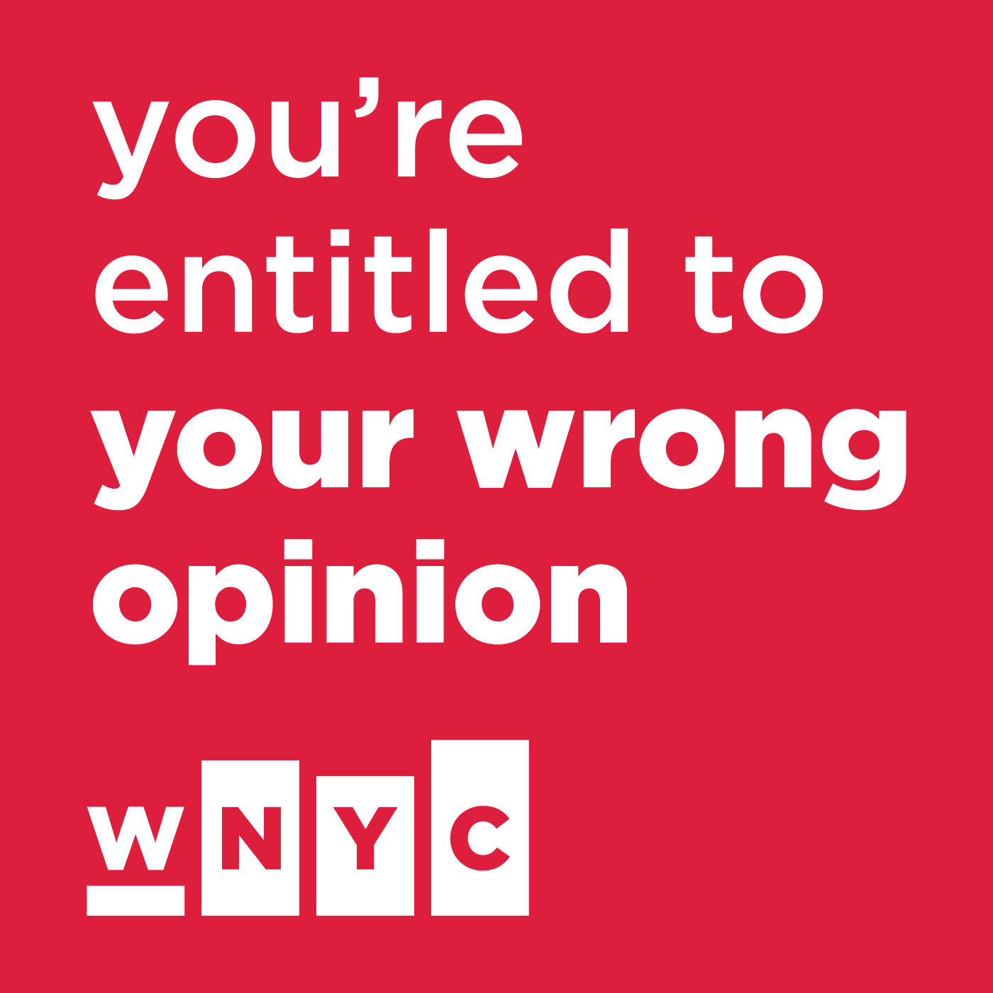 you-re-entitled-to-your-wrong-opinion-wnyc-new-york-public-radio