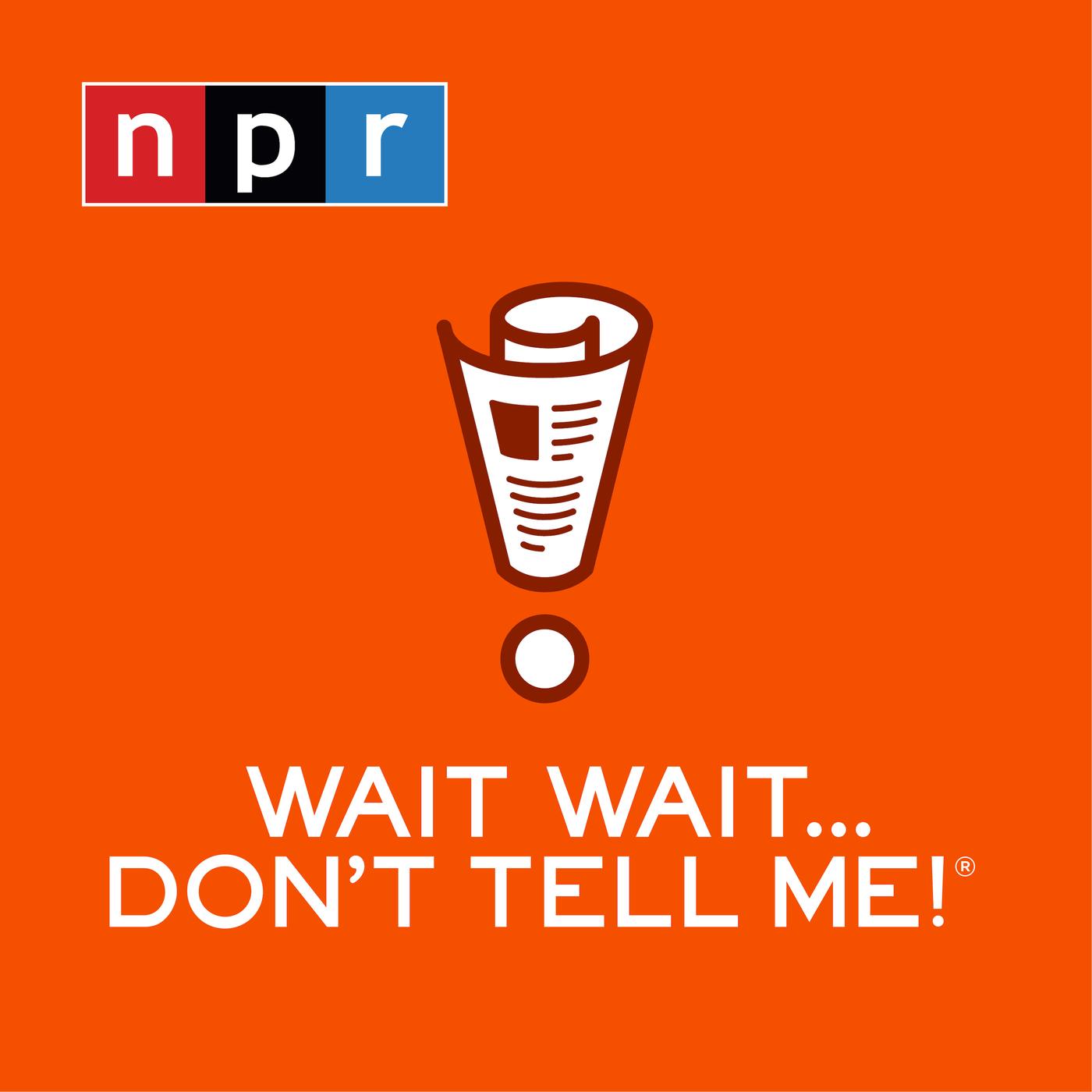 Wait Wait Don t Tell Me WNYC New York Public Radio Podcasts 
