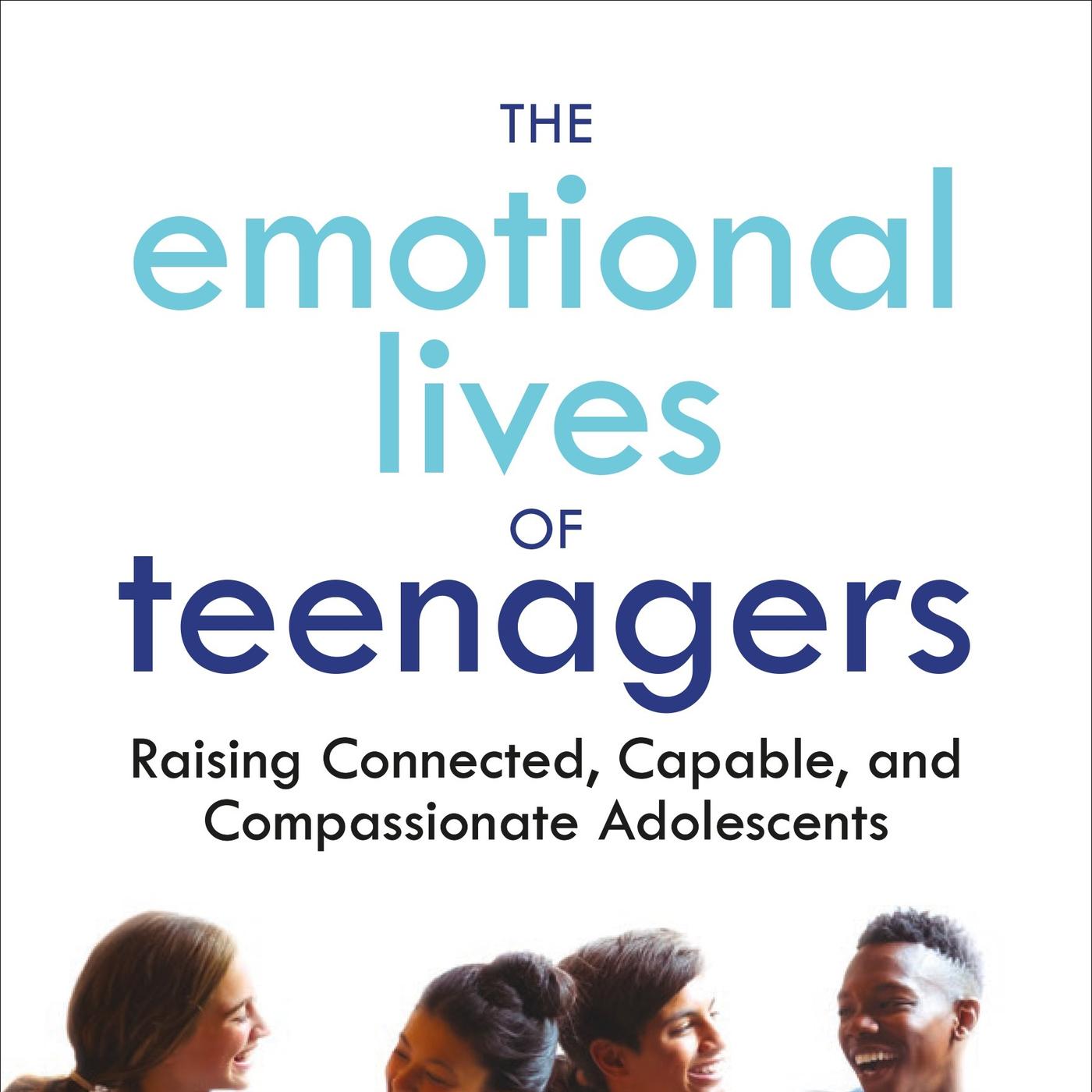 A New Book Offers A Guide Into the Emotional Lives of Teenagers