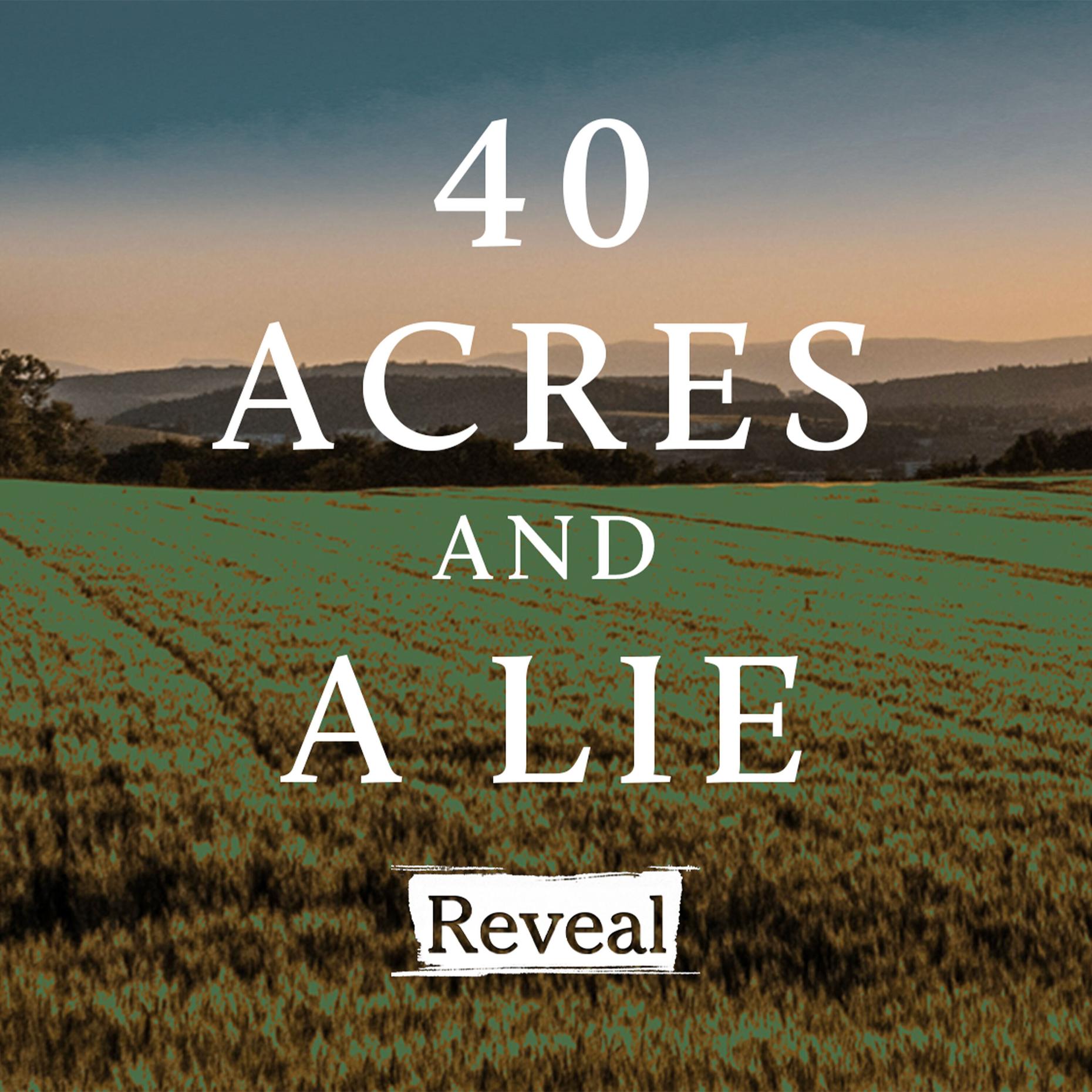 40-acres-and-a-lie-part-1-reveal-wnyc