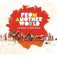 From Another World Tribute to Bob Dylan