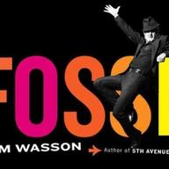 Sam Wasson's biography of Bob Fosse explores the man behind the legendary dance moves.