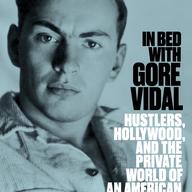 In Bed with Gore Vidal by Tim Teeman