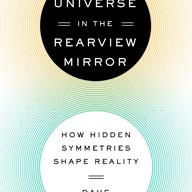 The Universe in the rearview Mirror by Dave Goldberg
