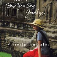 Victoria Loustalot This Is How You Say Goodbye