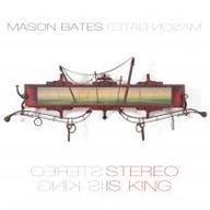 Mason Bates Stereo Is King cover