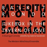 'Meredith Monk: Basket Rondo; Eric Salzman: Jukebox in Tavern of Love' with Western Wind Vocal Ensemble
