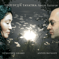 Yungchen Lhamo & Anton Batagov - 'Tayatha'