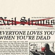 "Everyone Loves You When You're Dead" by Neil Strauss book cover