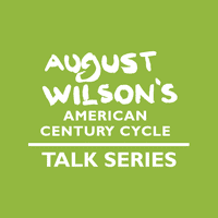 August Wilson American Century Cycle Talk Series