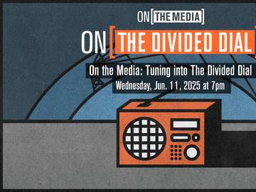 On The Media: Tuning into The Divided Dial
