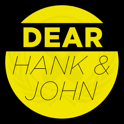 Dear Hank & John