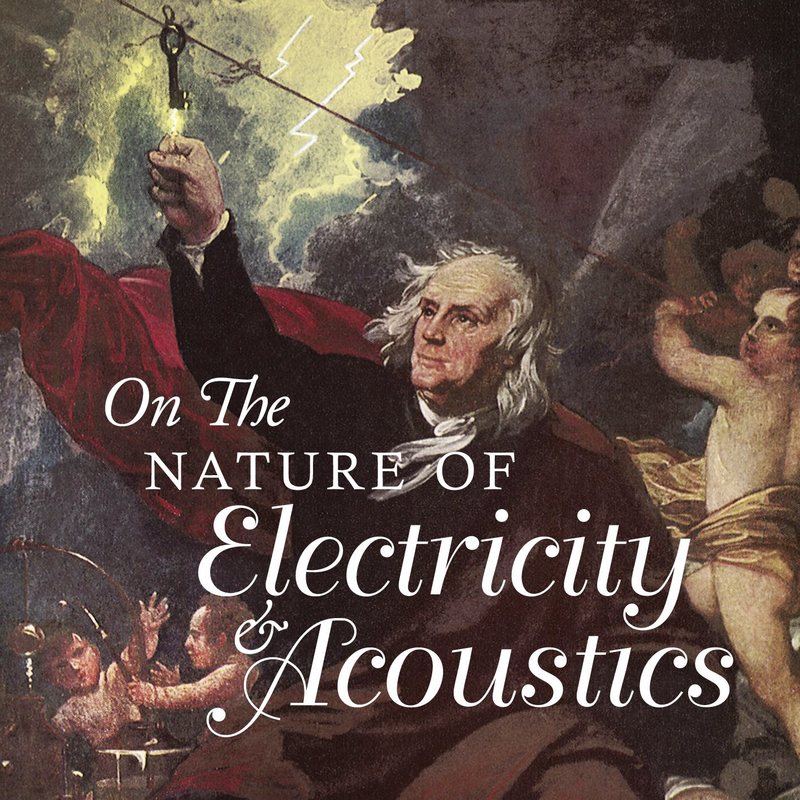 On The Nature of Electricity & Acoustics