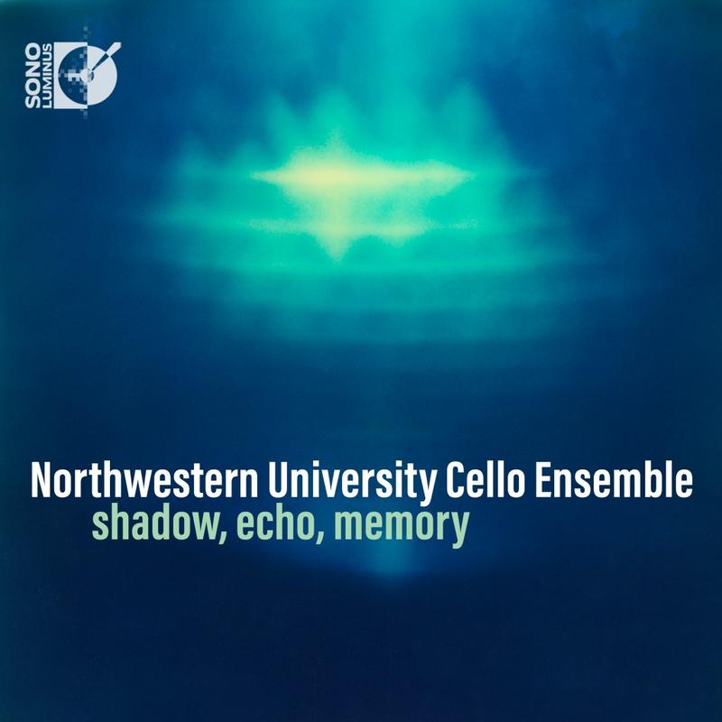Northwestern University Cello Ensemble's 'shadow, echo, memory' comes out July 29