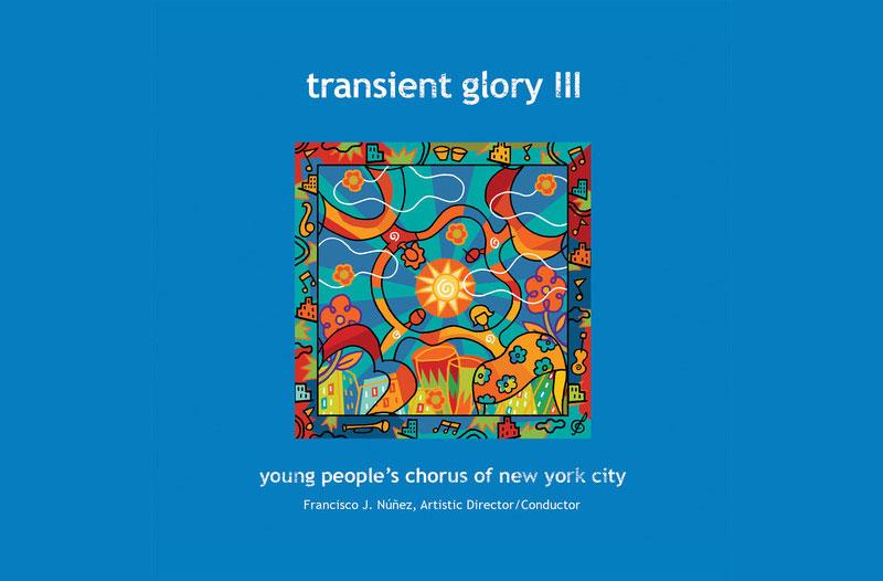 "Young People's Chorus of New York City: Transient Glory III"