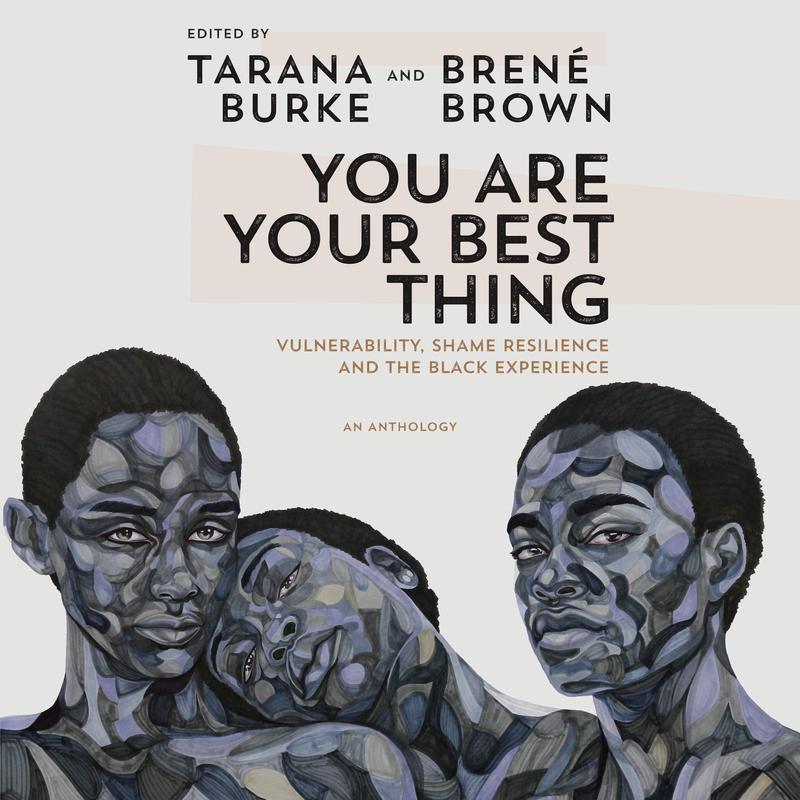 Brene Brown And Tarana Burke On Their Anthology You Are Your Best Thing All Of It Wnyc