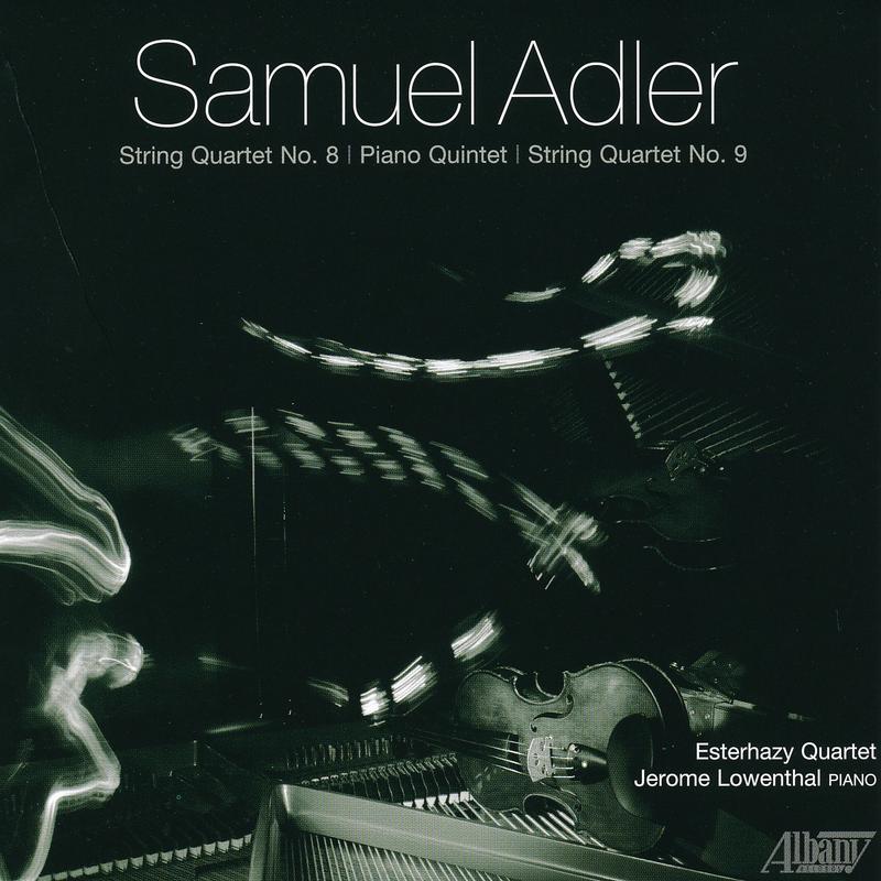 Samuel Adler: Quartets and Piano Quintet