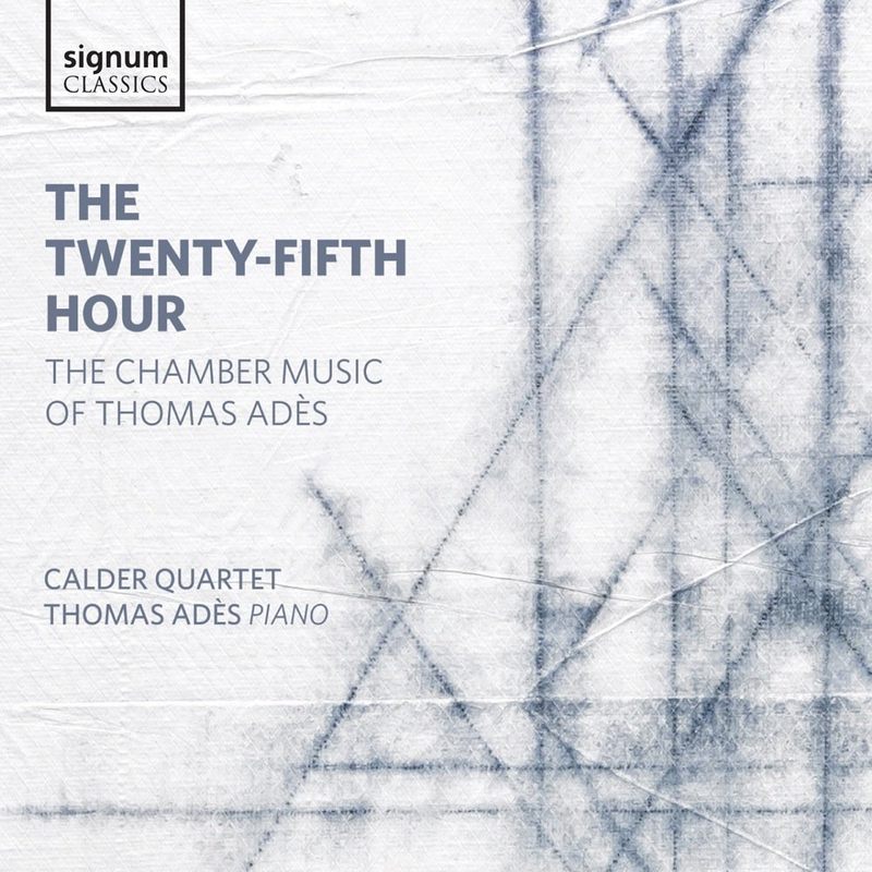 "Thomas Adès: The Twenty-Fifth Hour"