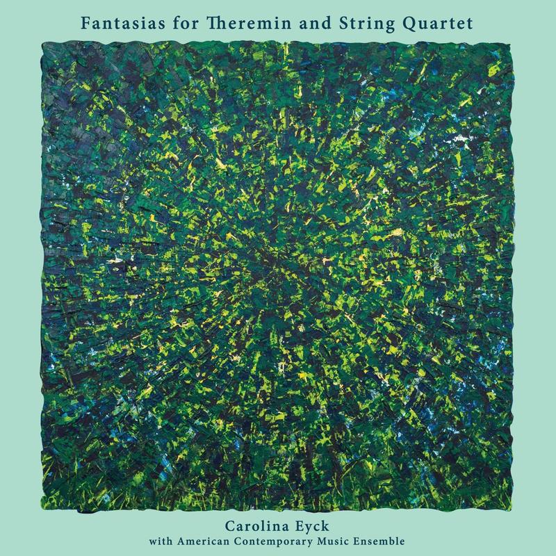 'Carolina Eyck: Fantasias for Theremin & String Quartet' is Available on Amazon