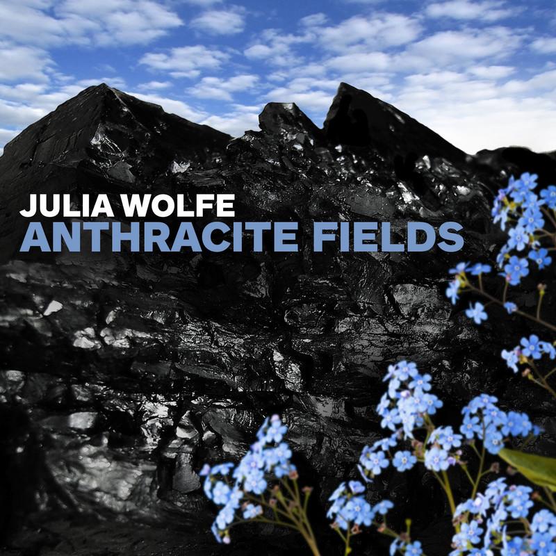 "Julia Wolfe: Anthracite Fields"