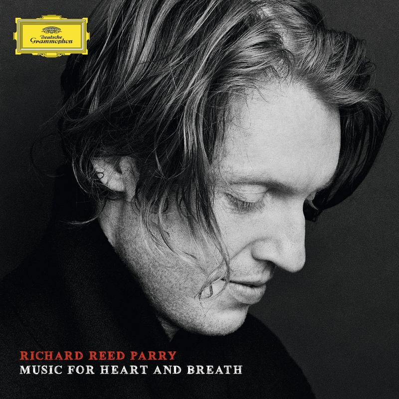 'Richard Reed Parry: Music for Heart and Breath'