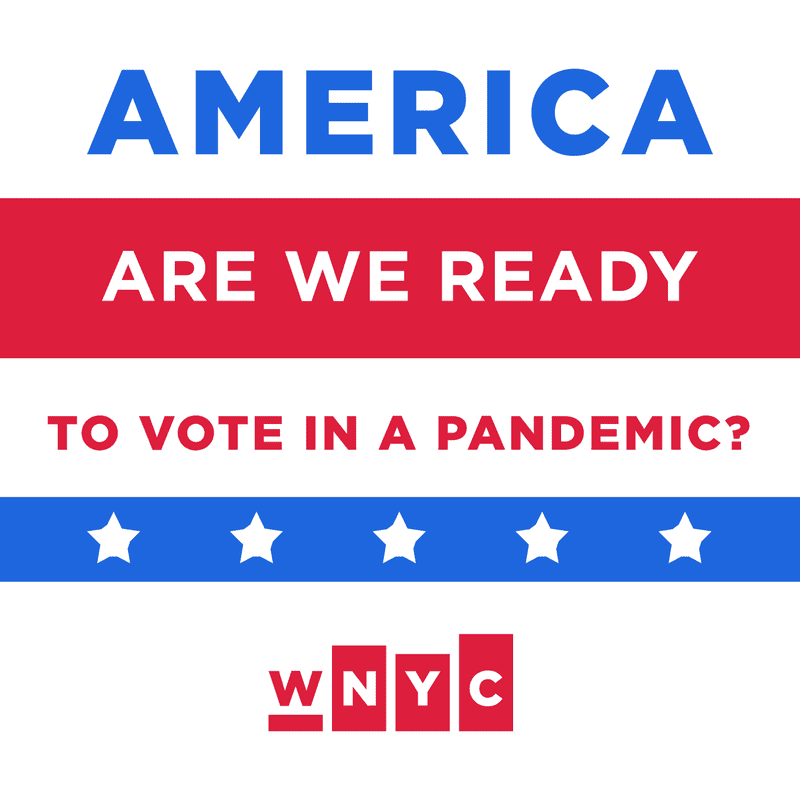 America, Are We Ready To Vote In A Pandemic?, WNYC News